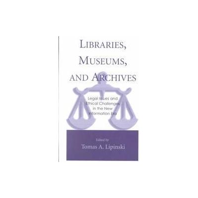 Libraries, Museums, and Archives by Tomas A. Lipinski (Hardcover - Scarecrow Pr)