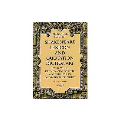 Shakespeare Lexicon and Quotation Dictionary by Alexander Schmidt (Paperback - Dover Pubns)