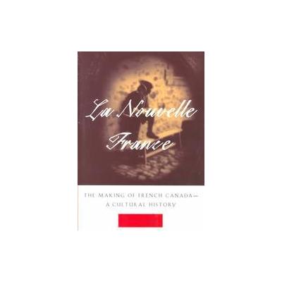 La Nouvelle France by Peter N. Moogk (Paperback - Michigan State Univ Pr)