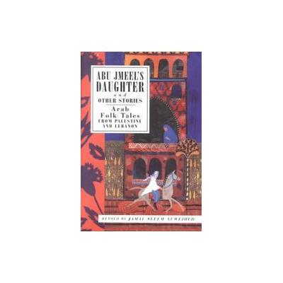 Abu Jmeel's Daughter and Other Stories by Jamal Sleem Nuweihed (Paperback - Interlink Pub Group Inc)