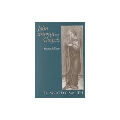 John Among the Gospels by D. Moody Smith (Paperback - Univ of South Carolina Pr)