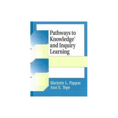 Pathways to Knowledge and Inquiry Learning by Ann E. Tepe (Paperback - Libraries Unltd Inc)