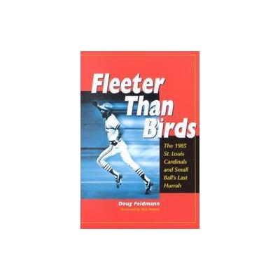 Fleeter Than Birds by Doug Feldmann (Paperback - McFarland & Co Inc Pub)