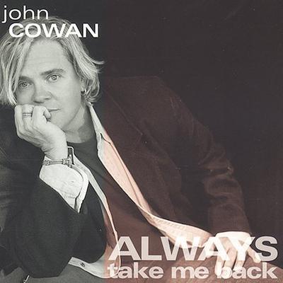 Always Take Me Back by John Cowan (CD - 04/02/2002)