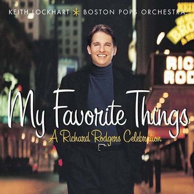 My Favorite Things: A Richard Rodgers Celebration * by Keith Lockhart/Boston Pops Orchestra (CD - 04