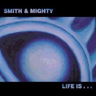 Life Is... by Smith & Mighty (Vinyl - 01/01/2006)