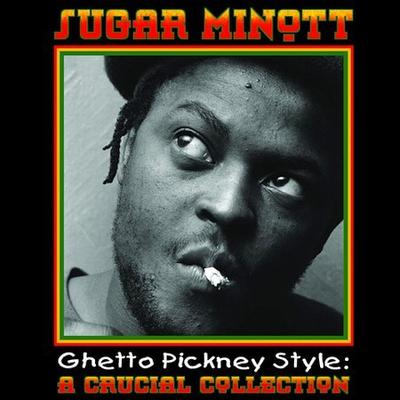 Ghetto Pickney Style: A Crucial Collection by Sugar Minott (CD - 07/02/2002)