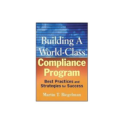 Building a World-Class Compliance Program by Daniel R. Biegelman (Hardcover - John Wiley & Sons Inc.