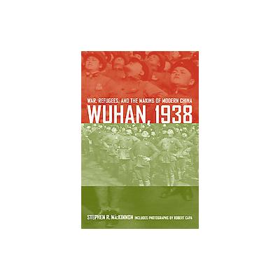 Wuhan, 1938 by Stephen R MacKinnon (Hardcover - Univ of California Pr)
