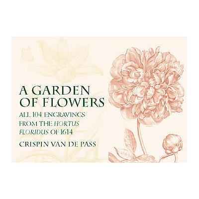 A Garden of Flowers by Crispijn Van De Passe (Paperback - Dover Pubns)