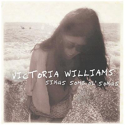 Sings Some Ol' Songs * by Victoria Williams (CD - 08/06/2002)