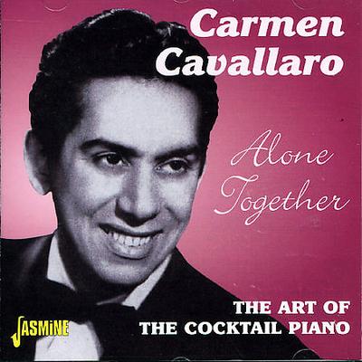 Alone Together: The Art of the Cocktail Piano by Carmen Cavallaro (CD - 04/08/2002)