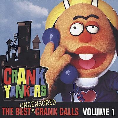 The Best Uncensored Crank Calls, Vol. 1 [PA] by Crank Yankers (CD - 07/09/2002)