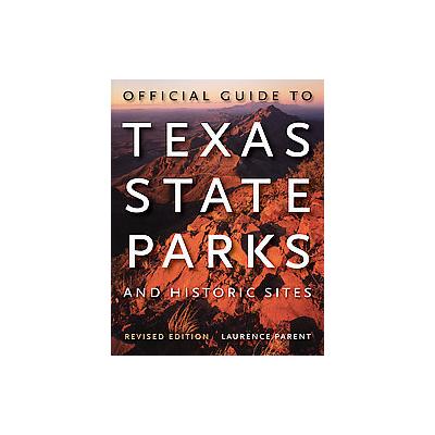 Official Guide to Texas State Parks and Historic Sites by Laurence Parent (Paperback - Revised)