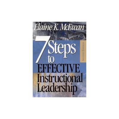 7 Steps to Effective Instructional Leadership by Elaine K. McEwan (Paperback - Corwin Pr)
