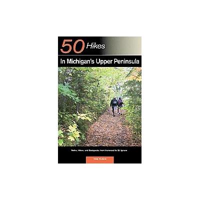 50 Hikes in Michigan's Upper Peninsula by Thomas Funke (Paperback - Countryman Pr)