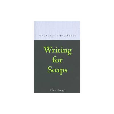 Writing for Soaps by Chris Curry (Paperback - Methuen Drama)