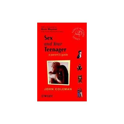 Sex and Your Teenager by John C. Coleman (Paperback - John Wiley & Sons Inc.)