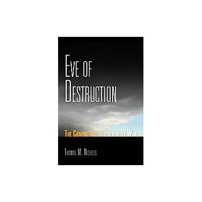 Eve of Destruction by Thomas M. Nichols (Hardcover - Univ of Pennsylvania Pr)