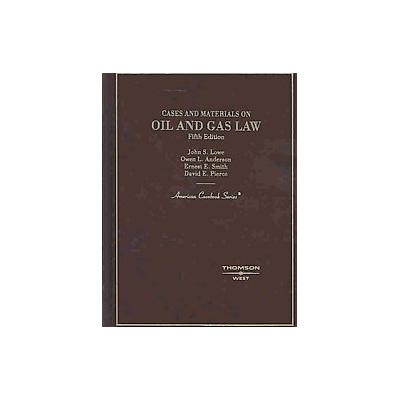 Cases and Materials on Oil and Gas Law by John S. Lowe (Hardcover - West Group)