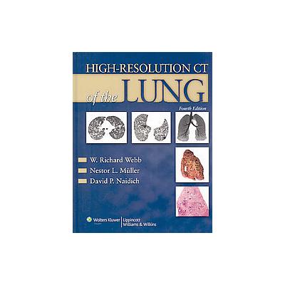 High-Resolution CT of the Lung by W. Richard Webb (Mixed media product - Lippincott Williams & Wilki