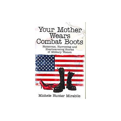 Your Mother Wears Combat Boots by Michele Hunter Mirabile (Paperback - AuthorHouse)