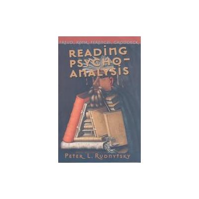 Reading Psychoanalysis by Peter L. Rudnytsky (Paperback - Cornell Univ Pr)