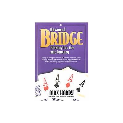 Advanced Bridge Bidding for the 21st Century by Max Hardy (Paperback - Squeeze Books)