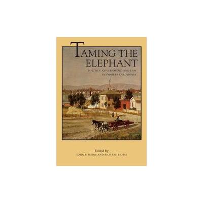 Taming the Elephant by John F. Burns (Paperback - Univ of California Pr)