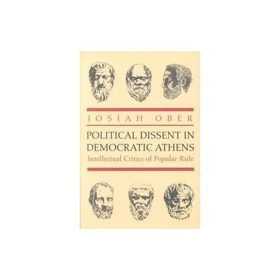 Political Dissent in Democratic Athens by Josiah Ober (Paperback - Reprint)