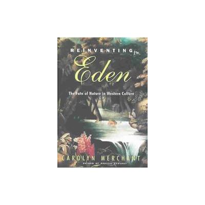 Reinventing Eden by Carolyn Merchant (Hardcover - Routledge)