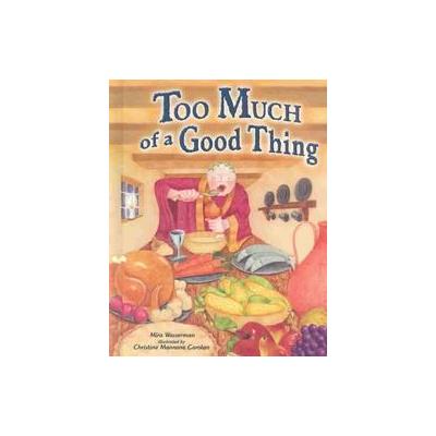 Too Much of a Good Thing by Mira Wasserman (Hardcover - Kar-Ben Pub)