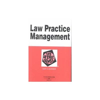 Law Practice Management in a Nutshell by Gary A. Munneke (Paperback - West Group)