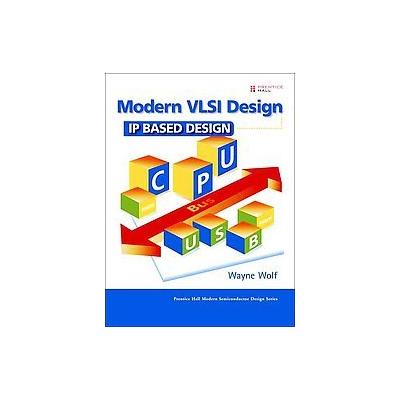 Modern VLSI Design by Wayne Wolf (Hardcover - Prentice Hall)