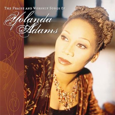 The Praise and Worship Songs of Yolanda Adams by Yolanda Adams (CD - 05/06/2003)
