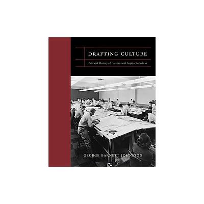 Drafting Culture by George Barnett Johnston (Hardcover - Mit Pr)