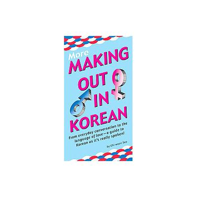 More Making Out in Korean by Ghi-woon Seo (Paperback - Tuttle Pub)