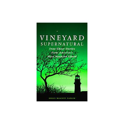 Vineyard Supernatural by Holly Mascott Nadler (Paperback - Down East Books)
