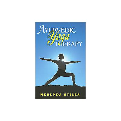 Ayurvedic Yoga Therapy by Mukunda Stiles (Paperback - Lotus Pr)