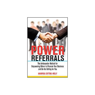 Power Referrals by Andrea Sittig-rolf (Paperback - McGraw-Hill)