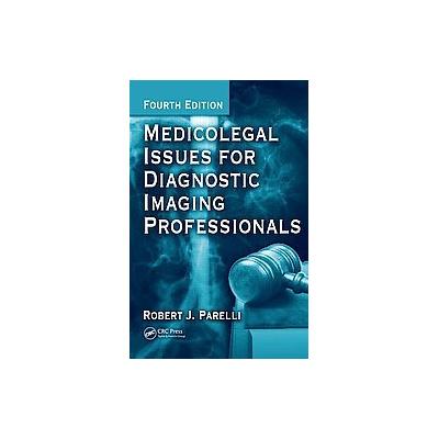 Medicolegal Issues for Diagnostic Imaging Professionals by Robert J. Parelli (Hardcover - Auerbach P