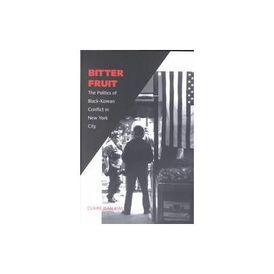 Bitter Fruit by Claire Jean Kim (Paperback - Yale Univ Pr)