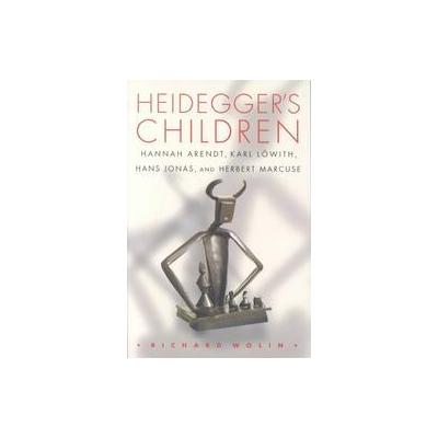 Heidegger's Children by Richard Wolin (Paperback - Princeton Univ Pr)