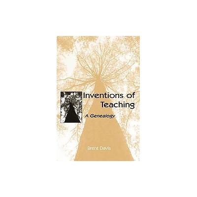 Inventions of Teaching by Brent Davis (Paperback - Lawrence Erlbaum Assoc Inc)