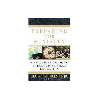 Preparing for Ministry by George Hillman (Paperback - Kregel Academic & Professional)