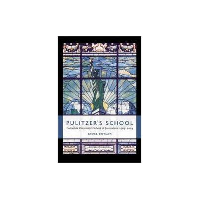 Pulitzer's School by James R. Boylan (Hardcover - Columbia Univ Pr)