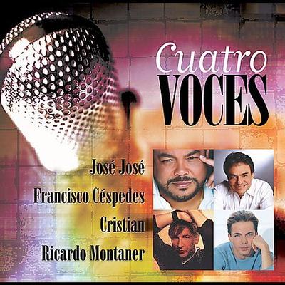 Cuatro Voces by Ricardo Montaner/Jos? Jos?/Francisco C?spedes/Cristian Castro (CD - 05/27/2003)