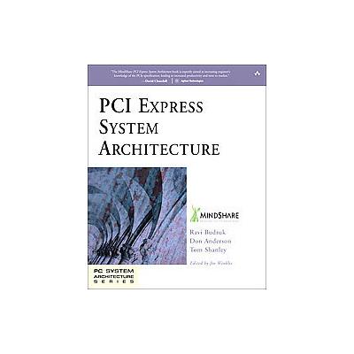 Pci Express System Architecture by Ravi Budruk (Paperback - Addison-Wesley Professional)