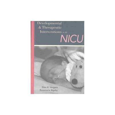 Developmental and Therapeutic Interventions in the Nicu by Elsie R. Vergara (Hardcover - Paul H. Bro