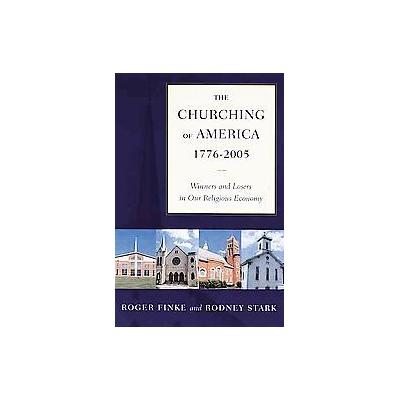 The Churching Of America, 1776-2005 by Roger Finke (Paperback - Rutgers Univ Pr)
